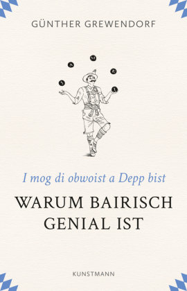 Warum Bairisch genial ist Verlag Antje Kunstmann