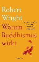 Warum Buddhismus wirkt Wright Robert