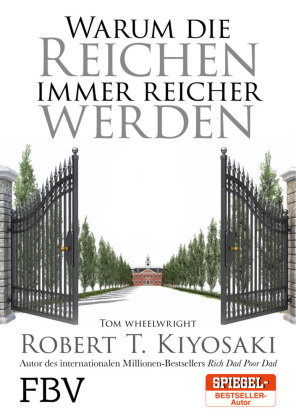 Warum die Reichen immer reicher werden Kiyosaki Robert T., Wheelwright Tom