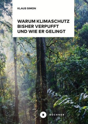 Warum Klimaschutz bisher verpufft und wie er gelingt Büchner Verlag