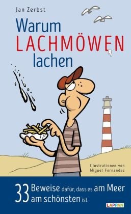 Warum Lachmöwen lachen: 33 Beweise dafür, dass es am Meer am schönsten ist Lappan Verlag