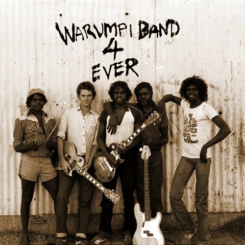 Warumpi Band 4 Ever Warumpi Band