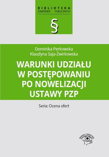 Warunki udziału w postępowaniu po nowelizacji ustawy Pzp Perkowska Dominika, Saja-Żwirkowska Klaudyna
