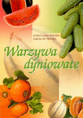 Warzywa dyniowate Gajc-Wolska Janina