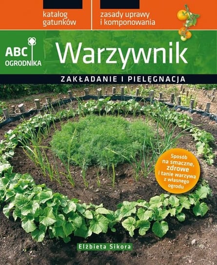 Warzywnik. ABC ogrodnika Sikora Elżbieta