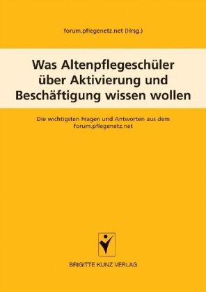 Was Altenpflegeschüler über Aktivierung und Beschäftigung wissen wollen Schlutersche Verlag, Schltersche Verlagsgesellschaft Mbh&Co. Kg