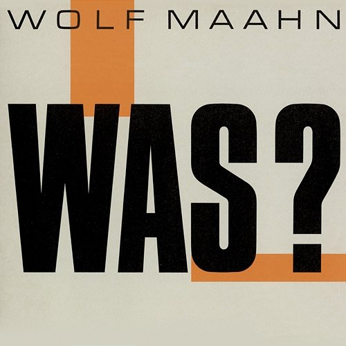 Was? Wolf Maahn