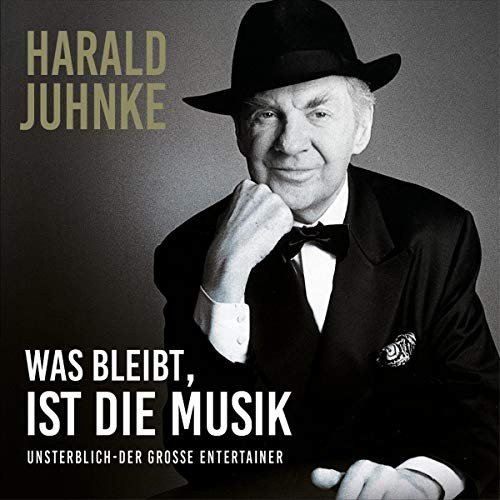 Was bleibt ist die Musik Juhnke Harald