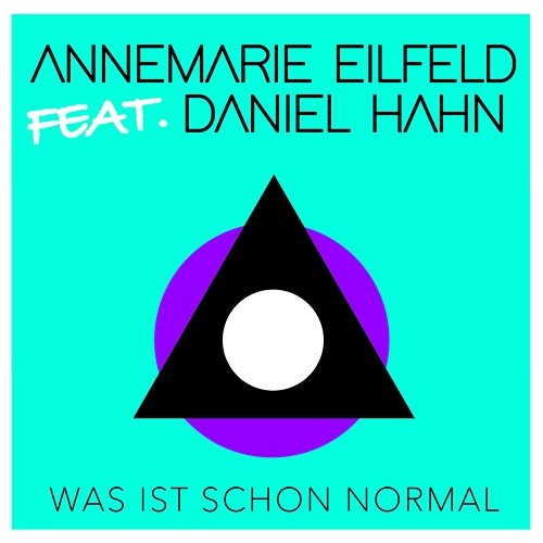 Was ist schon normal Annemarie Eilfeld feat. Daniel Hahn