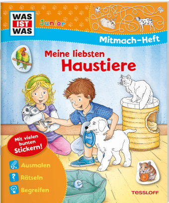 WAS IST WAS Junior Mitmach-Heft Meine liebsten Haustiere Tessloff