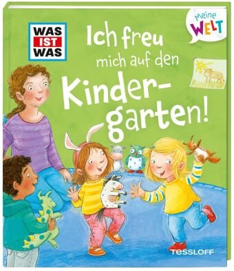 WAS IST WAS Meine Welt Band 4 Ich freu mich auf den Kindergarten! Tessloff