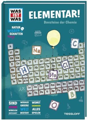 WAS IST WAS Naturwissenschaften easy! Chemie. Elementar! Tessloff