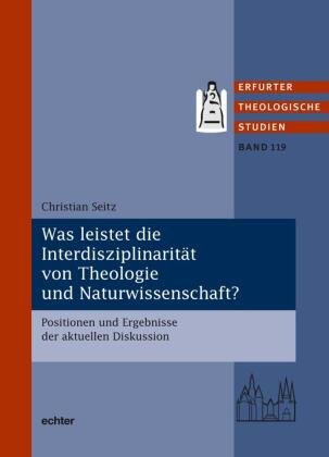 Was leistet die Interdisziplinarität von Theologie und Naturwissenschaft? Echter