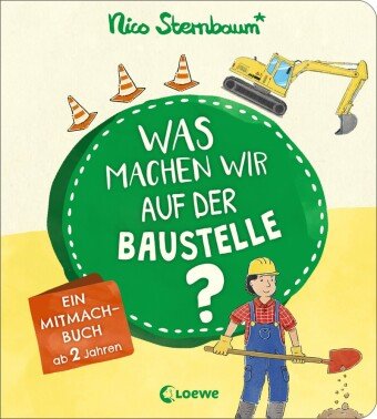 Was machen wir auf der Baustelle? Loewe Verlag