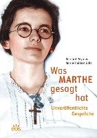 Was Marthe gesagt hat - Unveröffentlichte Gespräche Peyrous Bernard, Gille Marie-Therese