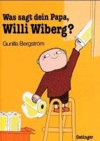 Was sagt dein Papa, Willi Wiberg? Bergstrom Gunilla