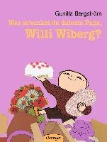 Was schenkst du deinem Papa, Willi Wiberg? Bergstrom Gunilla