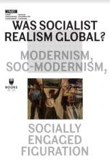 Was Socialist Realism Global? Modernism... Opracowanie zbiorowe