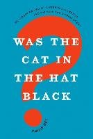 Was the Cat in the Hat Black?: The Hidden Racism of Children's Literature, and the Need for Diverse Books Nel Philip
