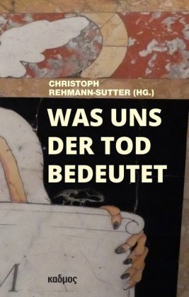 Was uns der Tod bedeutet Kulturverlag Kadmos, Kulturverlag Kadmos Berlin