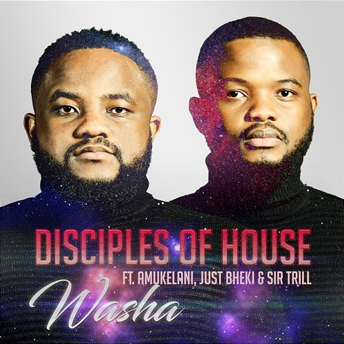 Washa Just Bheki, Sir Trill, Disciples of House feat. Amukelani