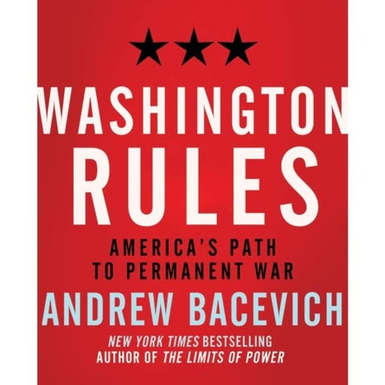 Washington Rules Bacevich Andrew