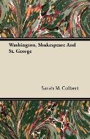 Washington, Shakespeare And St. George Colbert Sarah M.