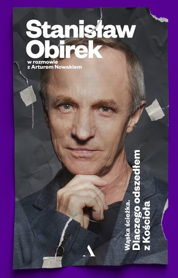 Wąska ścieżka. Dlaczego odszedłem z Kościoła Nowak Artur, Obirek Stanisław