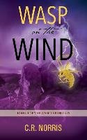 Wasp on the Wind: Book II of the Wasp Chronicles Norris C. R.