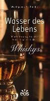 Wasser des Lebens - Einführung in die Spiritualität des Whiskys Rothe Wolfgang F.
