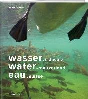 wasser.schweiz / water.switzerland / eau.suisse Roggo Michel
