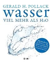 Wasser - viel mehr als H2O Pollack Gerald H.