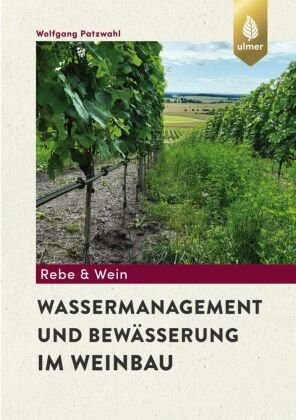 Wassermanagement und Bewässerung im Weinbau Verlag Eugen Ulmer