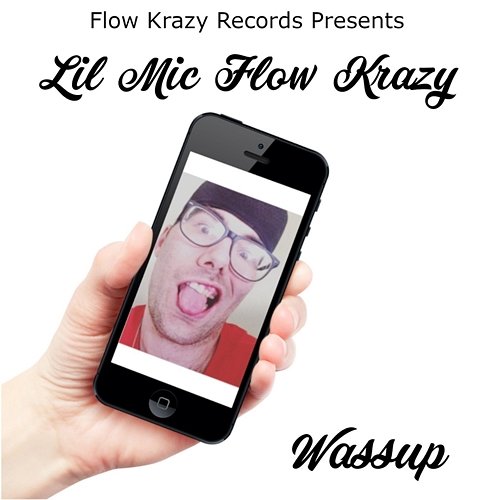 Wassup Lil Mic Flow Krazy