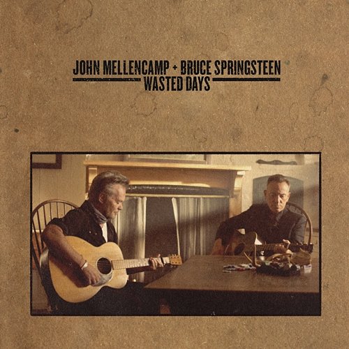 Wasted Days John Mellencamp, Bruce Springsteen