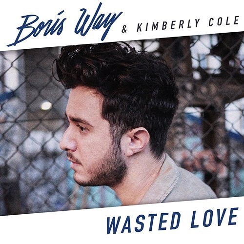 Wasted Love Boris Way & Kimberly Cole