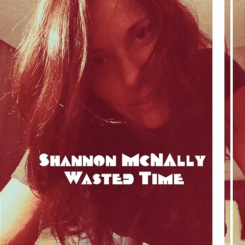 Wasted Time Shannon McNally