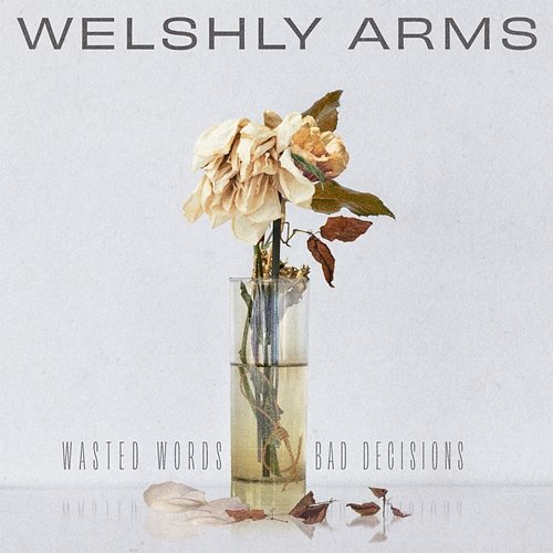 Wasted Words & Bad Decisions Welshly Arms