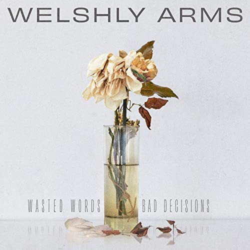 Wasted Words & Bad Decisions Welshly Arms