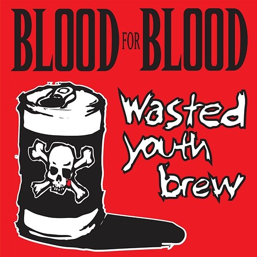 Wasted Youth Brew Blood For Blood