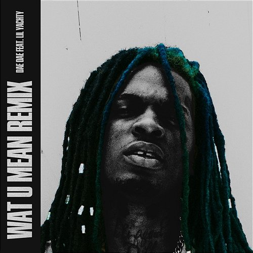 Wat U Mean Dae Dae feat. Lil Yachty