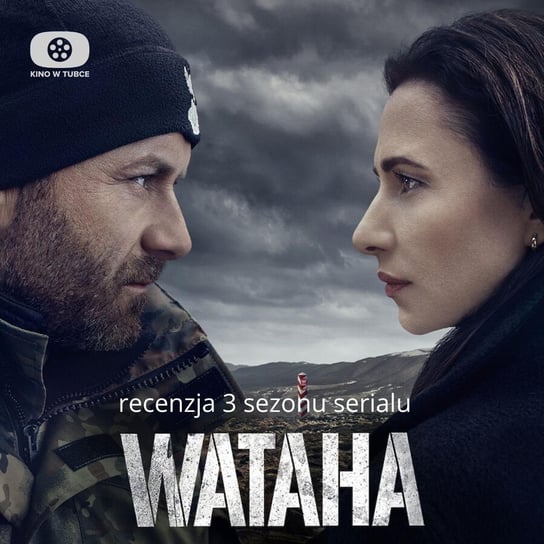 WATAHA - recenzja po trzecim sezonie - Kino w tubce - Recenzje seriali - podcast Marciniak Marcin, Libera Michał
