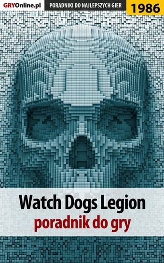 Watch Dogs Legion - poradnik do gry Adamus Agnieszka aadamus, Lubczyński Dawid
