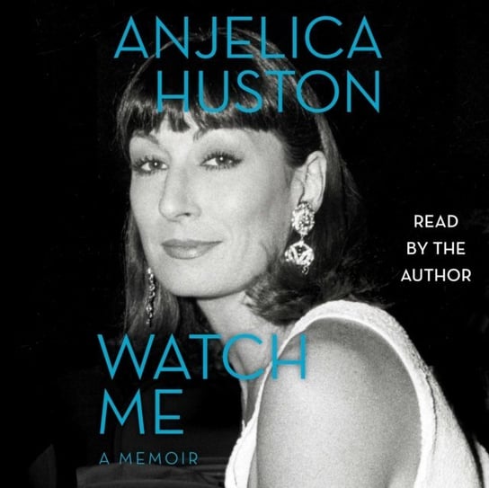 Watch Me Huston Anjelica