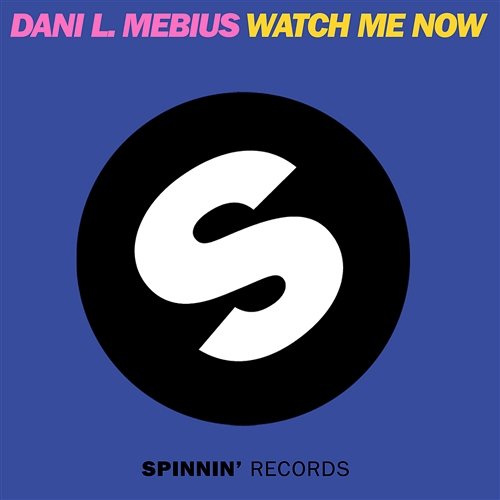 Watch Me Now Dani L. Mebius