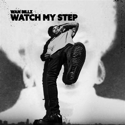 Watch My Step Wan Billz