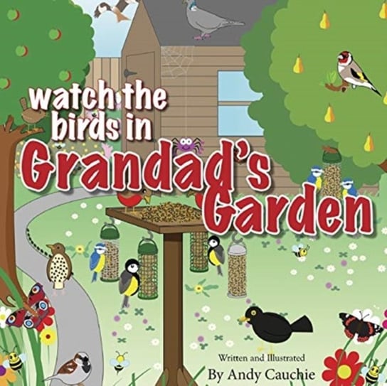 Watch the Birds in Grandads Garden Andy Cauchie