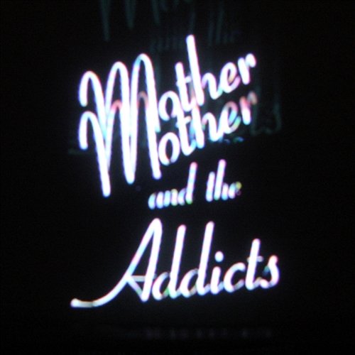 Watch The Lines Mother and the Addicts