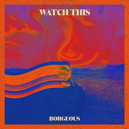 Watch This Borgeous