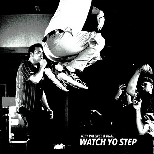 WATCH YO STEP Joey Valence & Brae